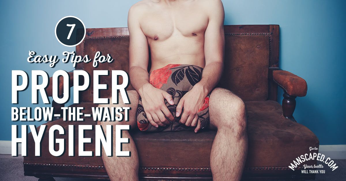 7 Easy Tips For Proper Below-The-Waist Hygiene
