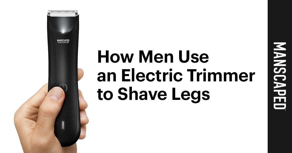 How Men Use an Electric Trimmer to Shave Legs
