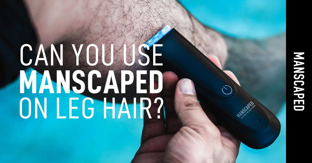 Can You Use Manscaped on Leg Hair?