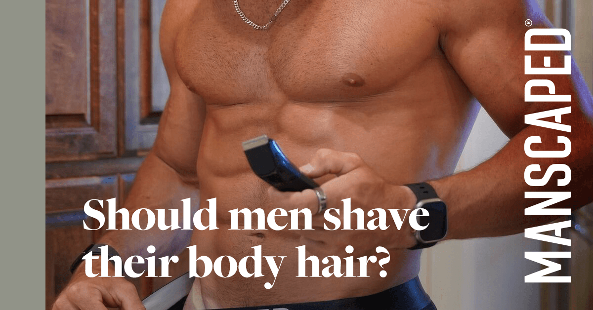 Should Men Shave Their Body Hair?