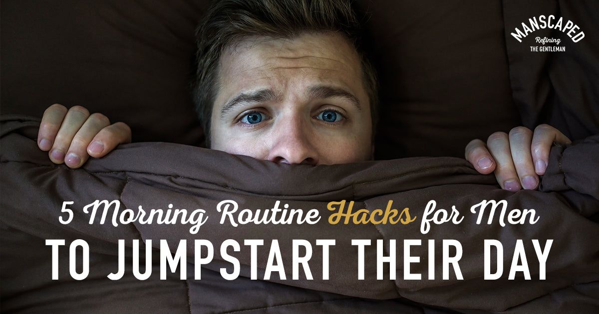 5 Morning Routine Hacks For Men To Jumpstart Their Day