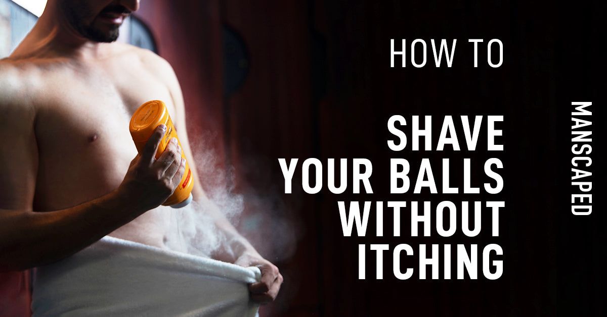 How to Shave Your Balls Without Itching