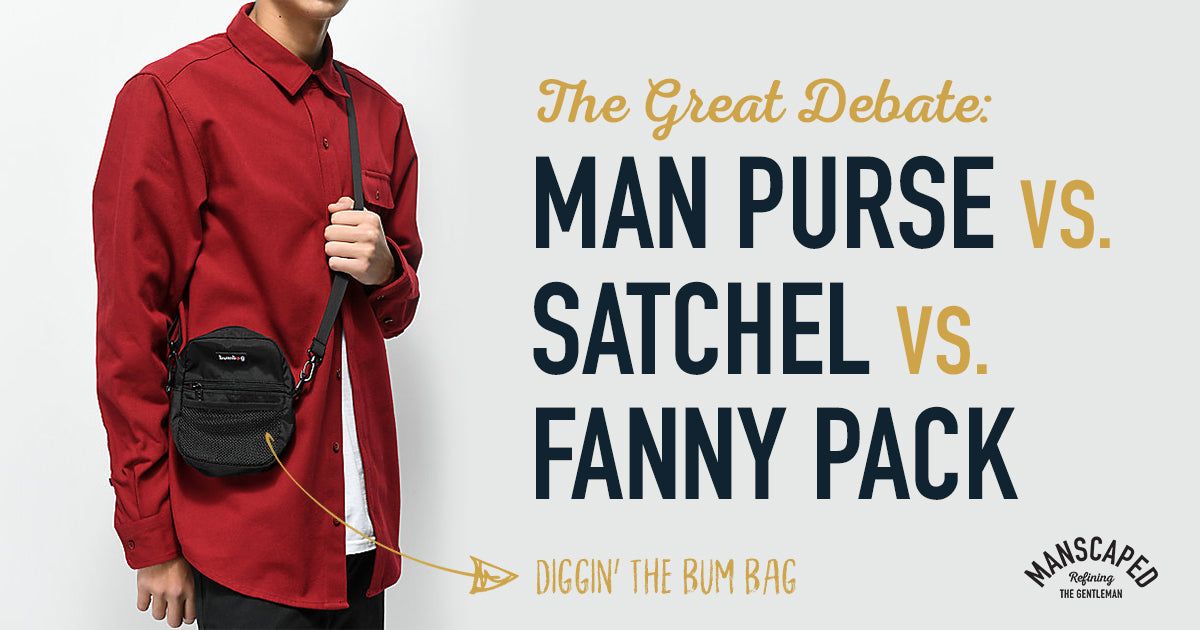 The Great Debate: Man Purse vs Satchel vs Fanny Pack